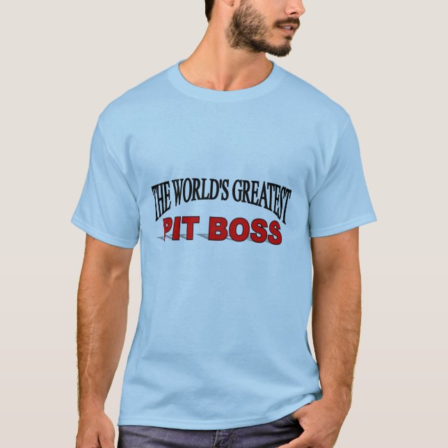 The World's Greatest Pit Boss T-Shirt (Front)