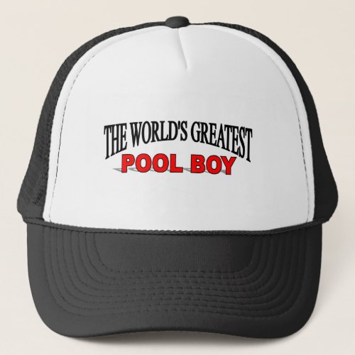 The Worlds Greatest Pool Boy Trucker Hat