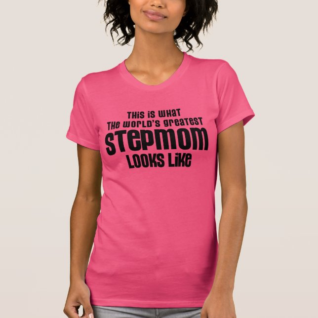 the worlds greatest stepmom looks like T-Shirt (Front)
