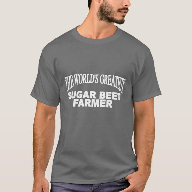 The World's Greatest Sugar Beet Farmer T-Shirt (Front)
