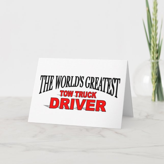 The World's Greatest Tow Truck Driver Card (Front)