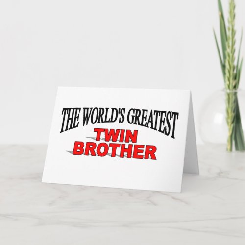 The Worlds Greatest Twin Brother Card