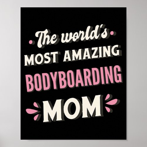 The Worlds Most Amazing Bodyboarding Mom  Poster