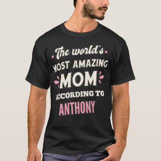 The World's Most Amazing Mom According To Anthony T-Shirt