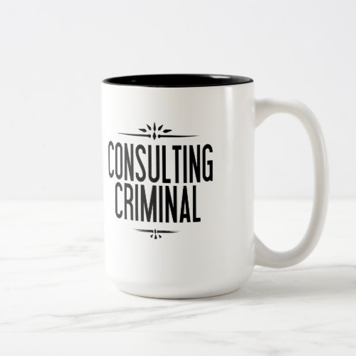 The Worlds Only Consulting Criminal Mug