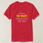 [ Thumbnail: "... The Worst Database Query ..." T-Shirt ]