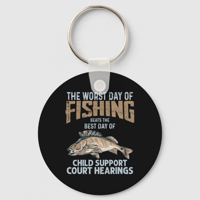 The Worst Day Of Fishing Beats Child Support Court Keychain (Front)