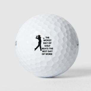 the worst day of golf beats the best day of work balls