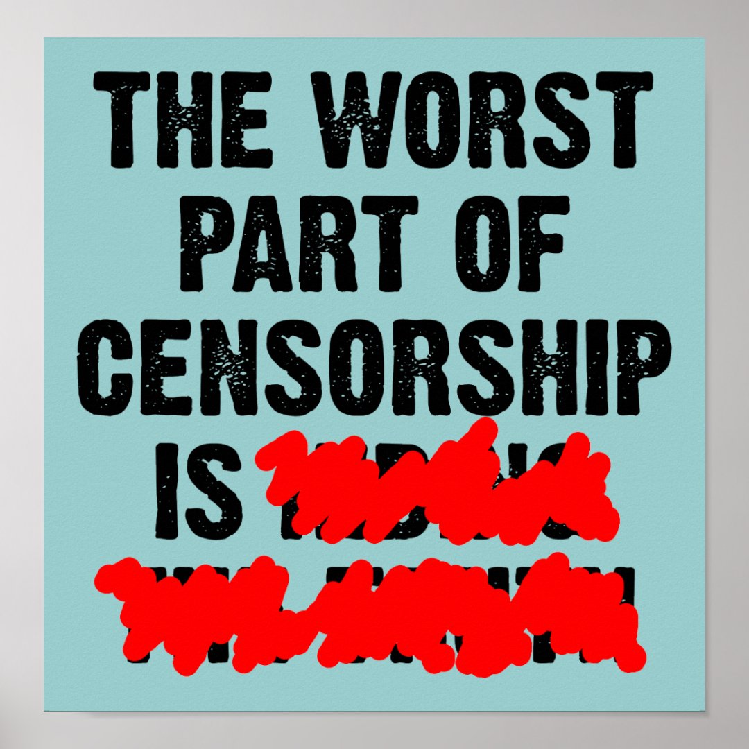 The Worst Part of Censorship Funny Poster Sign Zazzle