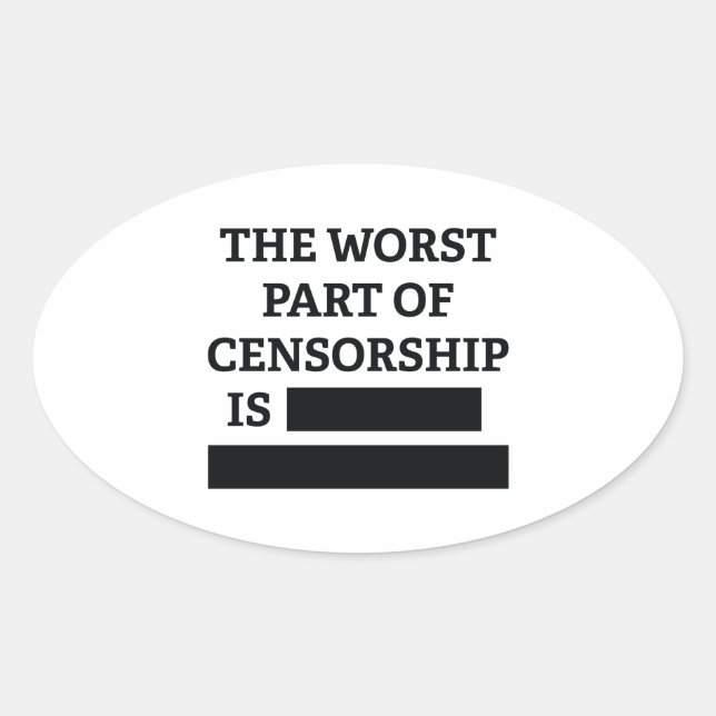 The Worst Part Of Censorship Is Oval Sticker (Front)