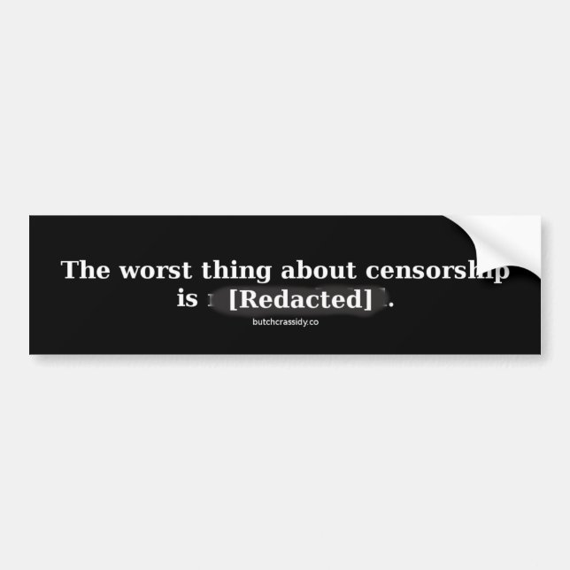 The Worst Thing About Censorship - Bumper Sticker (Front)
