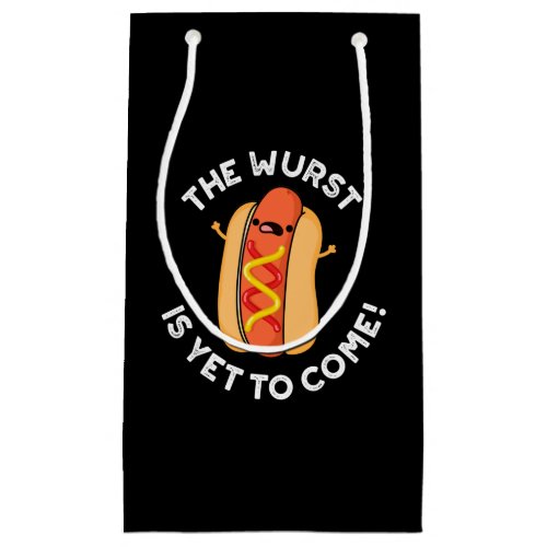 The Wurst Is Yet To Come Funny Hot Dog Pun Dark BG Small Gift Bag