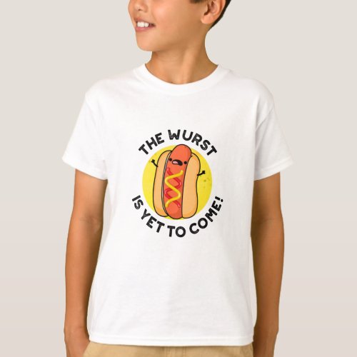 The Wurst Is Yet To Come Funny Hot Dog Pun  T_Shirt