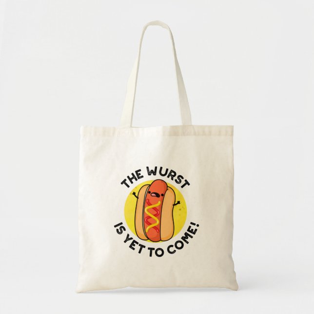The Wurst Is Yet To Come Funny Hot Dog Pun  Tote Bag (Front)