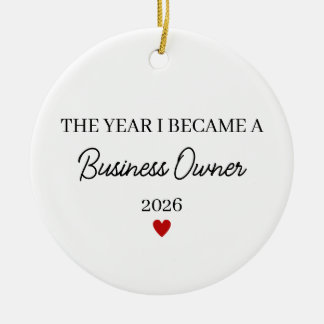 The Year I Became a Business Owner Ceramic Ornament