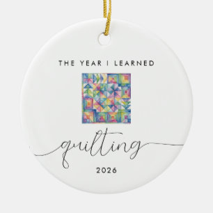 The Year I Learned Quilting Gift for Craft Lover Ceramic Ornament