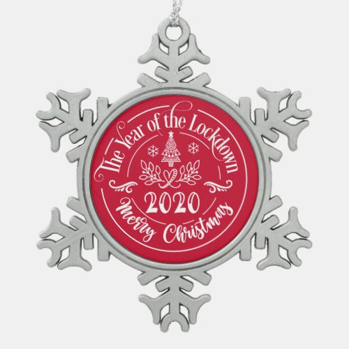The Year Of The Lockdown 2020 Funny Christmas Snowflake Pewter Christmas Ornament