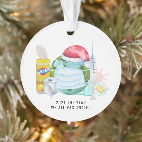 The Year We All Vaccinated  2021 Commemorative Ornament