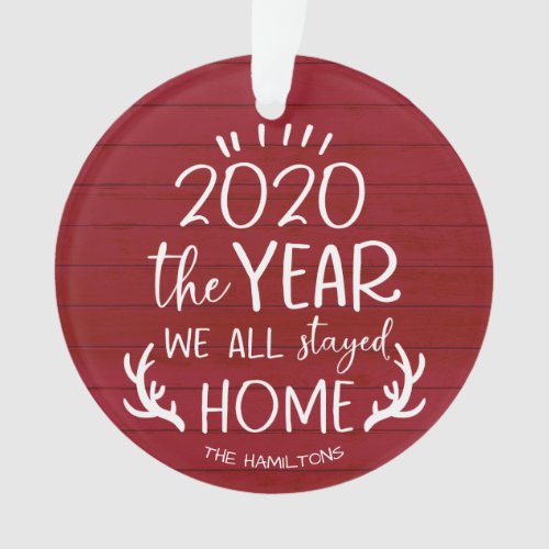 The Year we Stayed Home 2020 Covid Rustic Wood Ornament