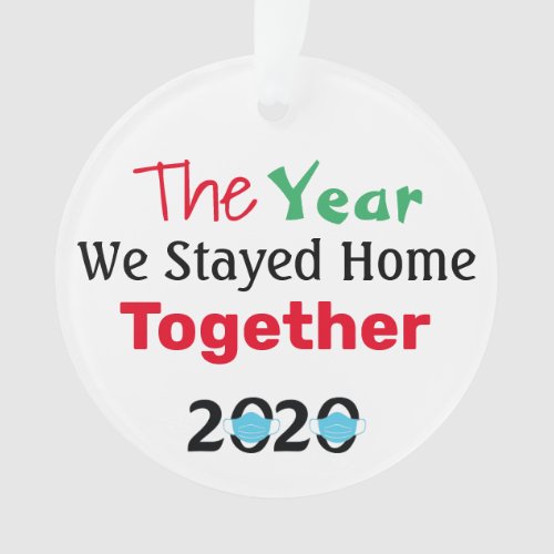 The Year We Stayed Home Together 2020 Ornament