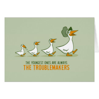 The Youngest Ones Are Always The Troublemakers Cards