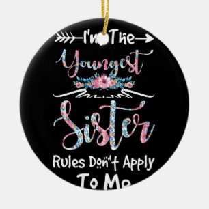 The Youngest Sister The Rules Don't Apply To Me Ceramic Ornament
