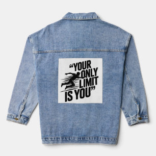 the YOUR ONLY LIMIT IS YOU Denim Jacket