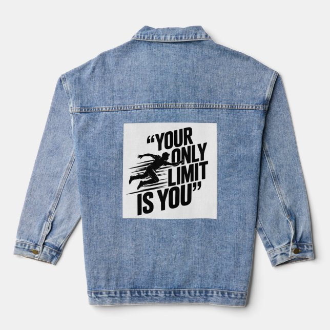 the YOUR ONLY LIMIT IS YOU Denim Jacket (Back)