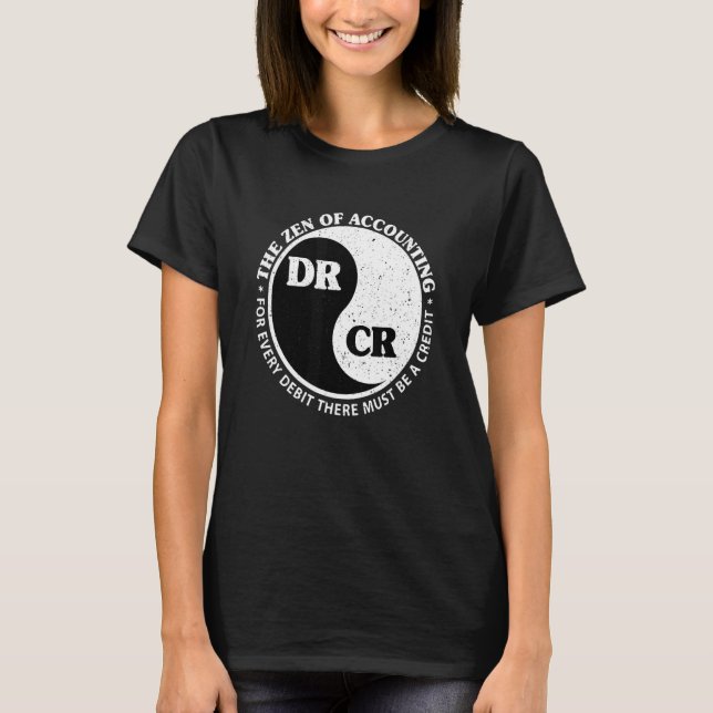 The Zen Of Accounting Debit Credit In Ying Yang Ci T-Shirt (Front)