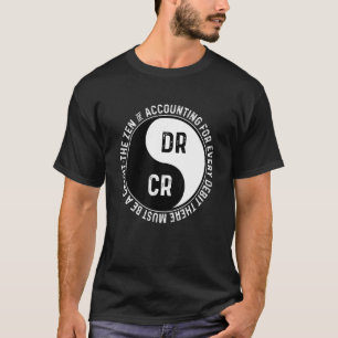 The Zen of Accounting For Every Debit There Must B T-Shirt