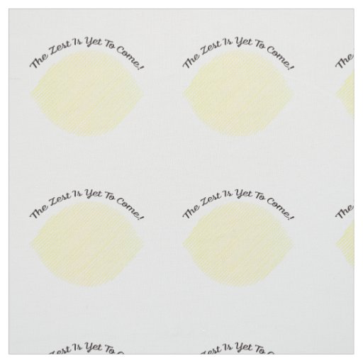 The Zest is Yet to Come Lemon Fabric