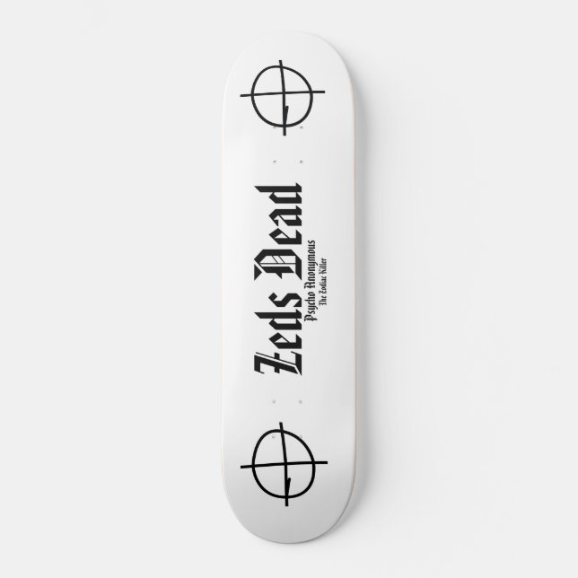 The Zodiac Killer Zeds Dead-PsychoAnon Skateboard (Front)