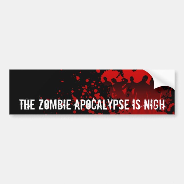 THE ZOMBIE APOCALYPSE is NIGH - bumpersticker Bumper Sticker (Front)