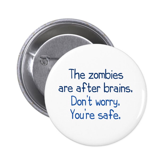 The zombies are after brains button