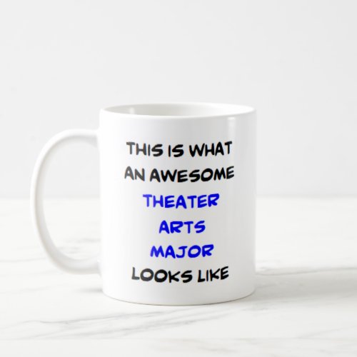 theater arts major awesome coffee mug