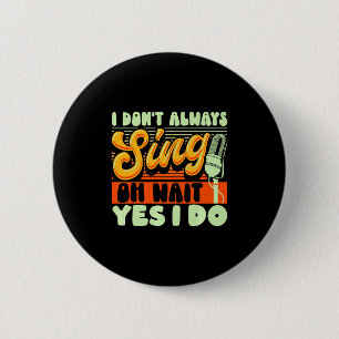 Theater Broadway Musical I Dont Always Sing  Button