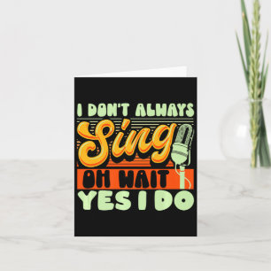 Theater Broadway Musical I Dont Always Sing  Card
