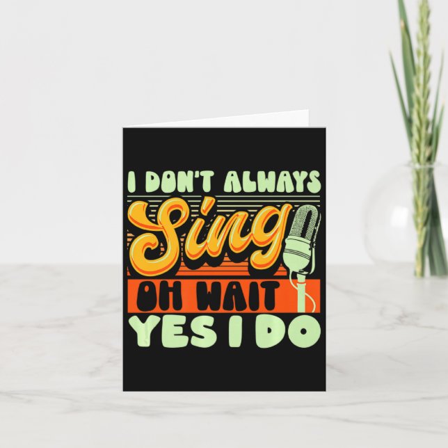 Theater Broadway Musical I Dont Always Sing  Card (Front)