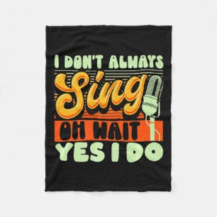 Theater Broadway Musical I Dont Always Sing  Fleece Blanket