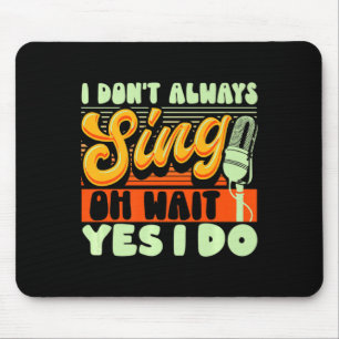 Theater Broadway Musical I Dont Always Sing  Mouse Pad