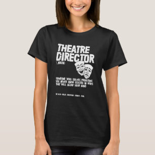 Theater Director Definition Actor Actress Broadway T-Shirt