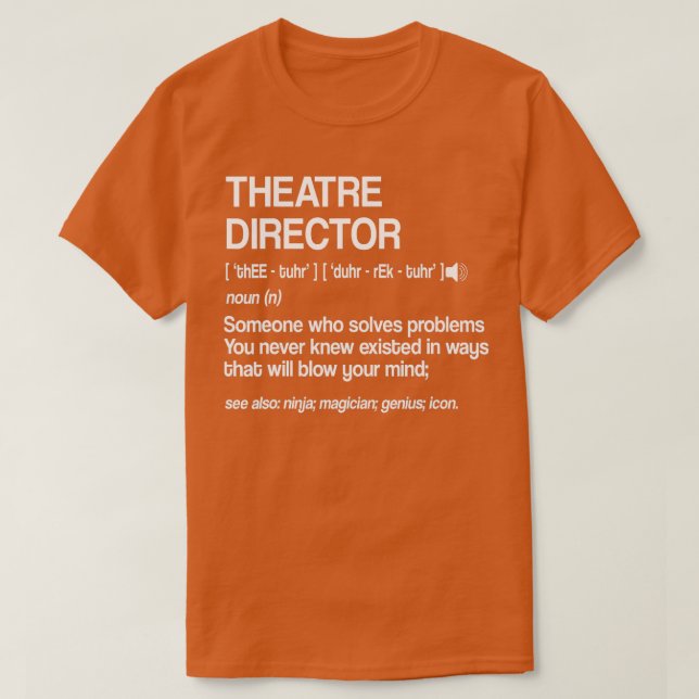 Theater Director Definition Broadway Musical Theat T-Shirt (Design Front)