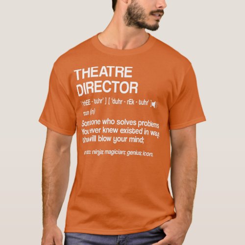 Theater Director Definition Broadway Musical Theat T_Shirt