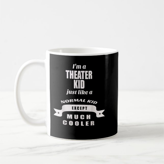 Theater, Drama, Kid, Acting, Class, School Funny Coffee Mug (Left)