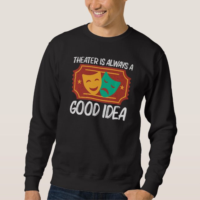 Theater For Men Women Musical Drama Song Sweatshirt (Front)