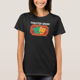 Theater For Mom Women Musical Drama Song T-Shirt