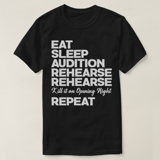 Theater Funny Eat Sleep Audition Rehearse Rehearse T-Shirt (Design Front)