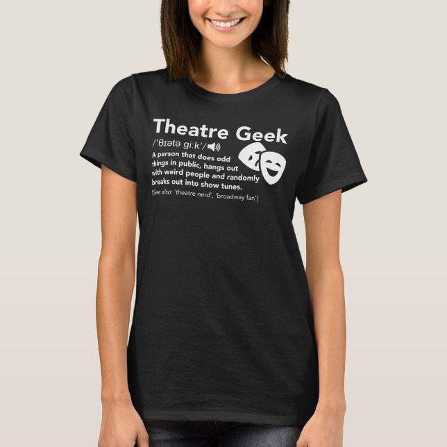 Theater Geek Definition - Funny Musical Theater T-Shirt (Front)
