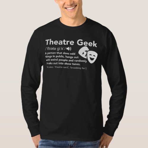 Theater Geek Definition _ Funny Musical Theater T_Shirt