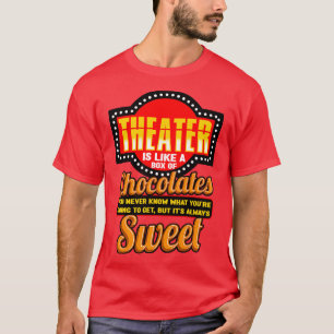 Theater I Like A Box Of Chocolates T-Shirt